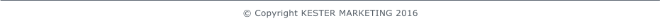 � Copyright KESTER MARKETING 2016